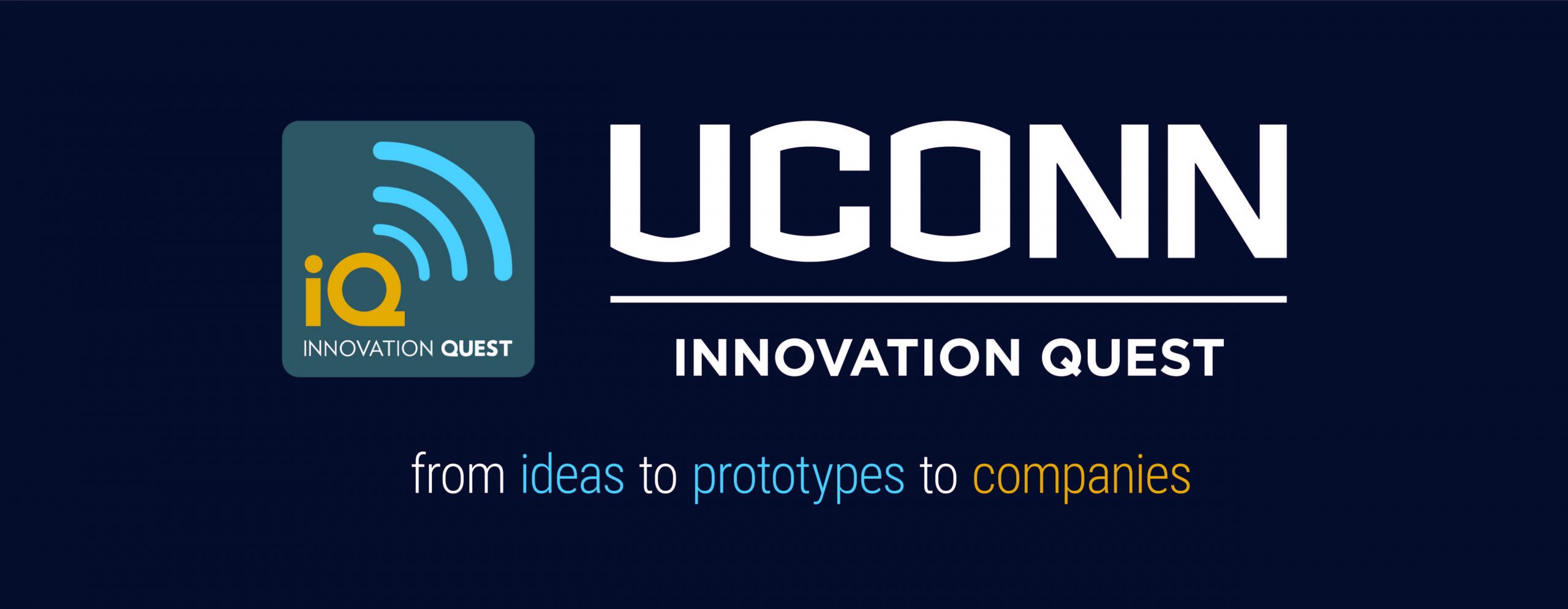 UConn Innovation Quest iQ from ideas to prototypes to companies